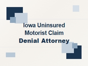 What to Do If Your Iowa Uninsured Motorist Claim Is Denied
