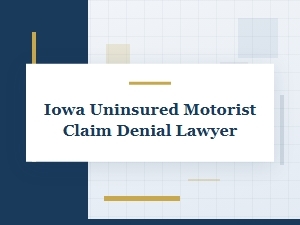 Next Steps After an Iowa Uninsured Motorist Claim Denial