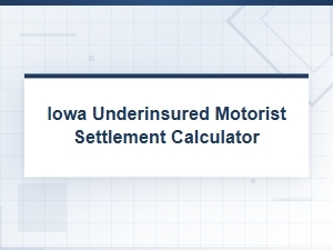 Iowa Underinsured Motorist Settlement Calculator for Lawsuit